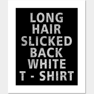 Long Hair Slicked Back White T-Shirt Posters and Art